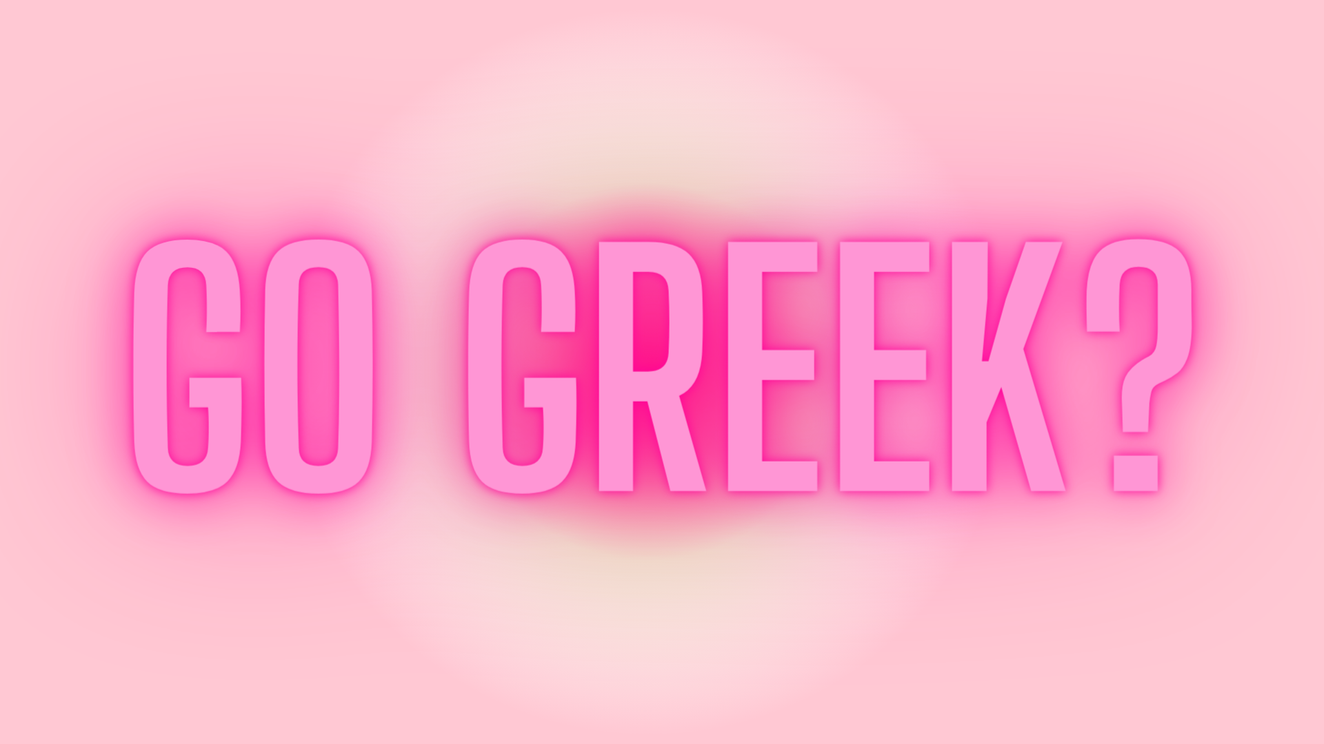 Should you go Greek?